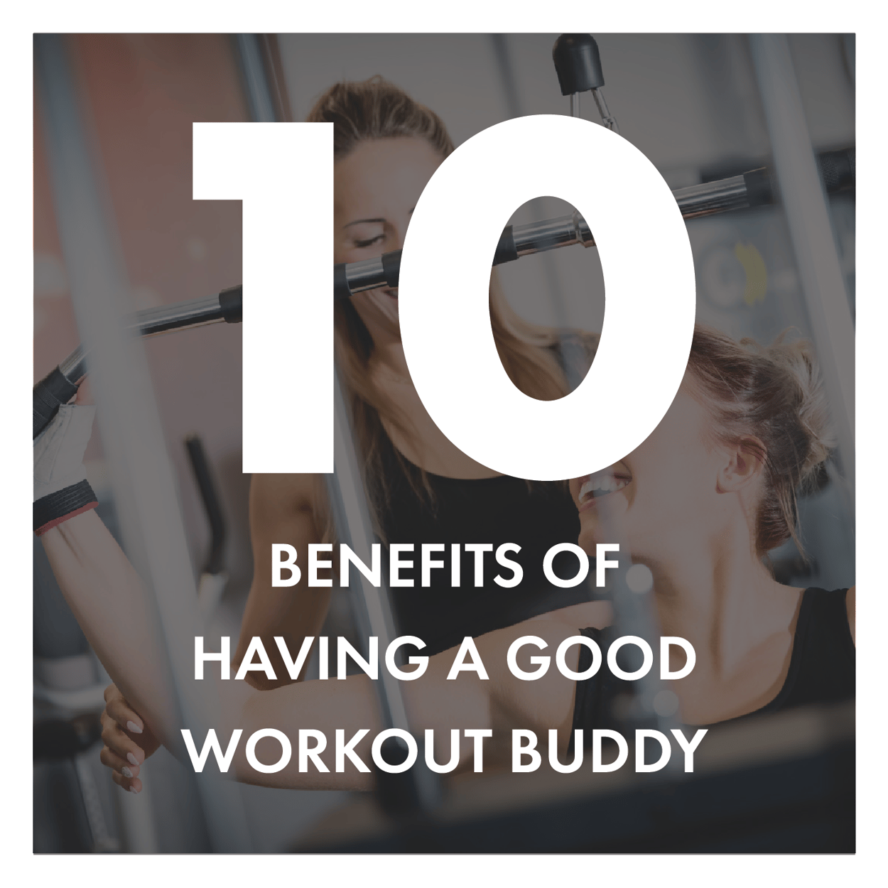 10 Benefits of Having a Good Workout Buddy
